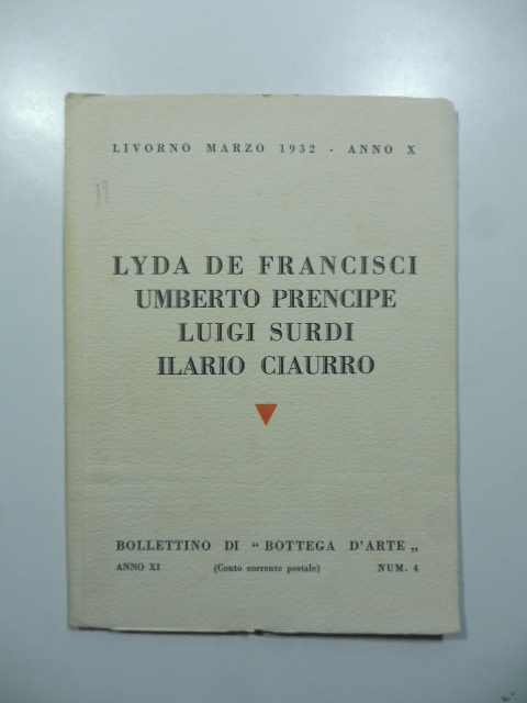 Bollettino di Bottega d'Arte, Livorno, num. 4, marzo 1932. Lyda De Francisci, Umberto Prencipe, Luigi Surdi, Ilario Ciaurro